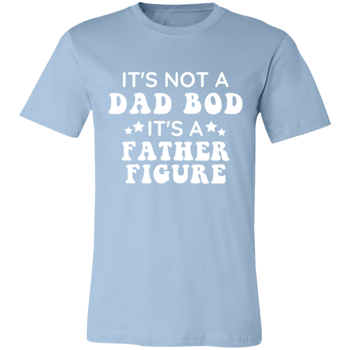 It's Not A Dad Bod It's A Father Figure T-Shirt