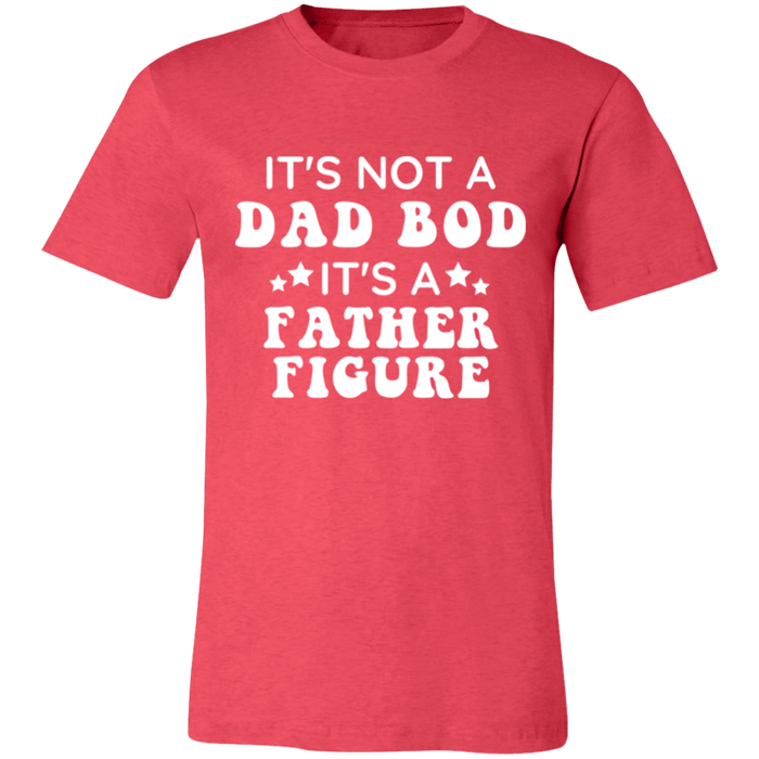 It's Not A Dad Bod It's A Father Figure T-Shirt