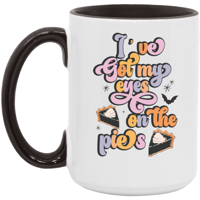 I've Got My Eyes On The Pies Mug