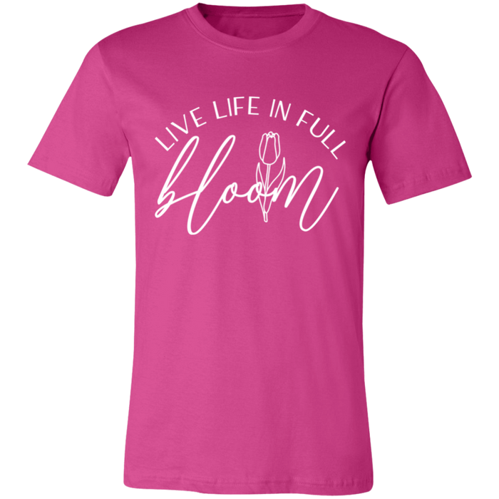 Live Life In Full Bloom T-Shirt