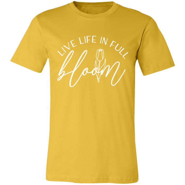 Live Life In Full Bloom T-Shirt