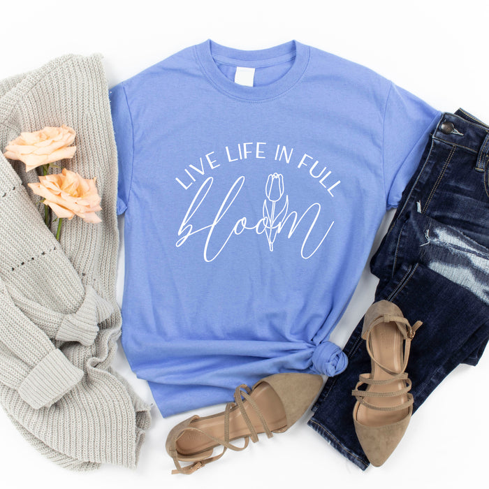 Live Life In Full Bloom T-Shirt