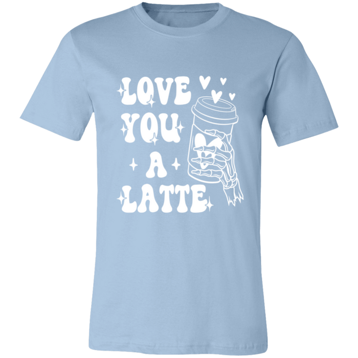 Love You A Latte T-Shirt