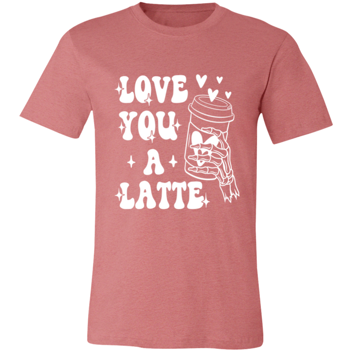 Love You A Latte T-Shirt