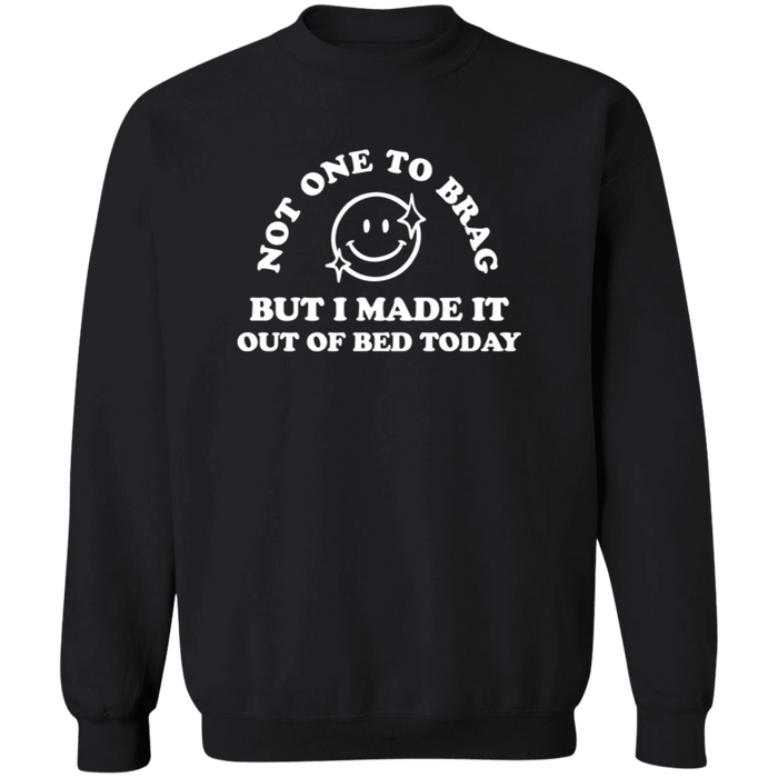 Made It Out Of Bed Today Sweatshirt