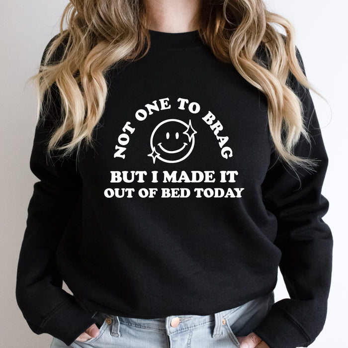 Made It Out Of Bed Today Sweatshirt