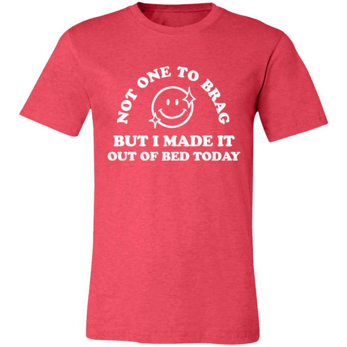 Made It Out Of Bed Today T-Shirt