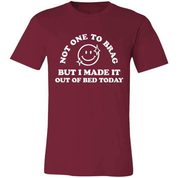 Made It Out Of Bed Today T-Shirt