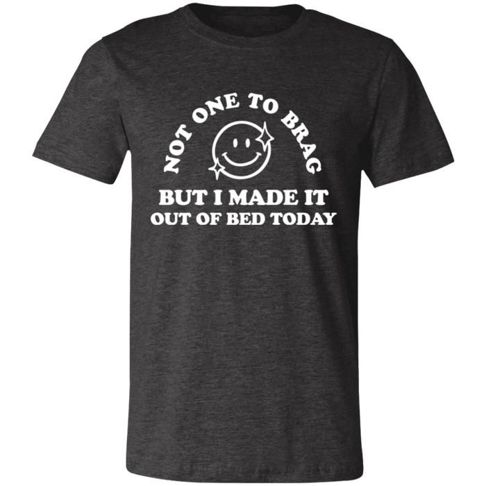 Made It Out Of Bed Today T-Shirt