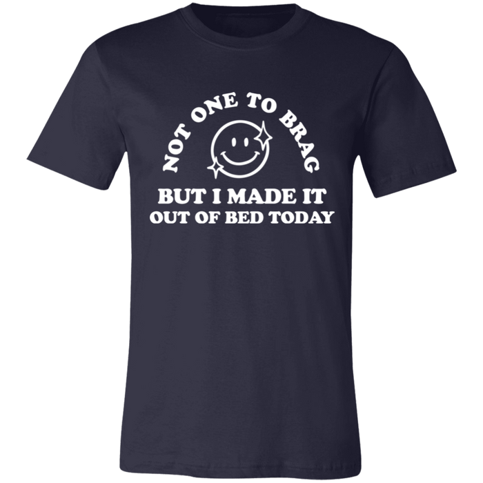 Made It Out Of Bed Today T-Shirt