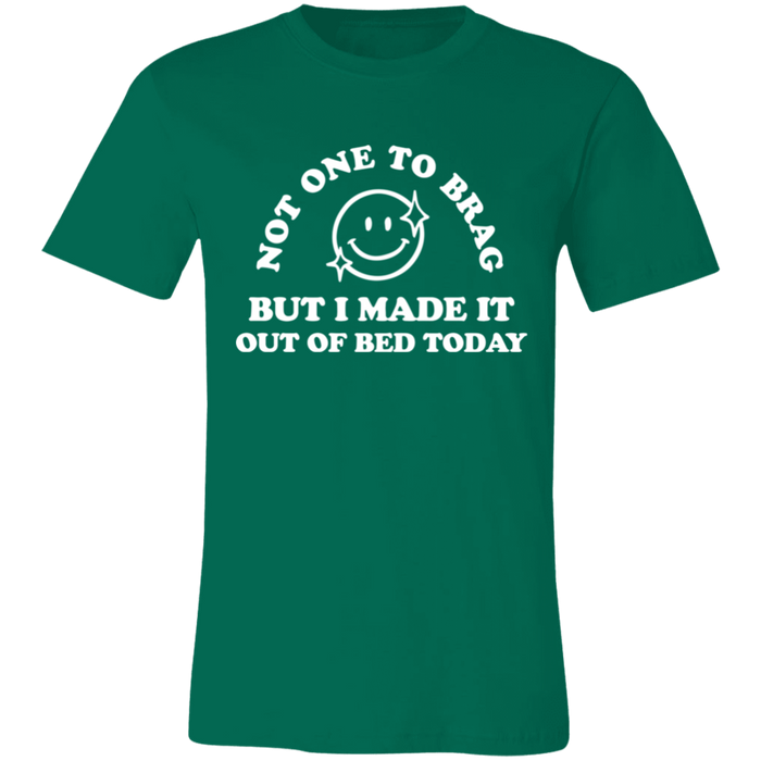 Made It Out Of Bed Today T-Shirt