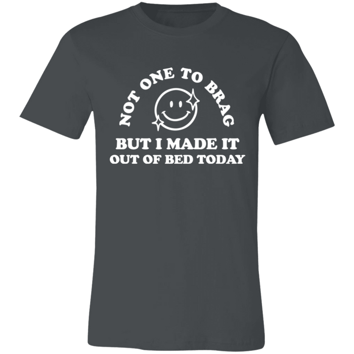 Made It Out Of Bed Today T-Shirt