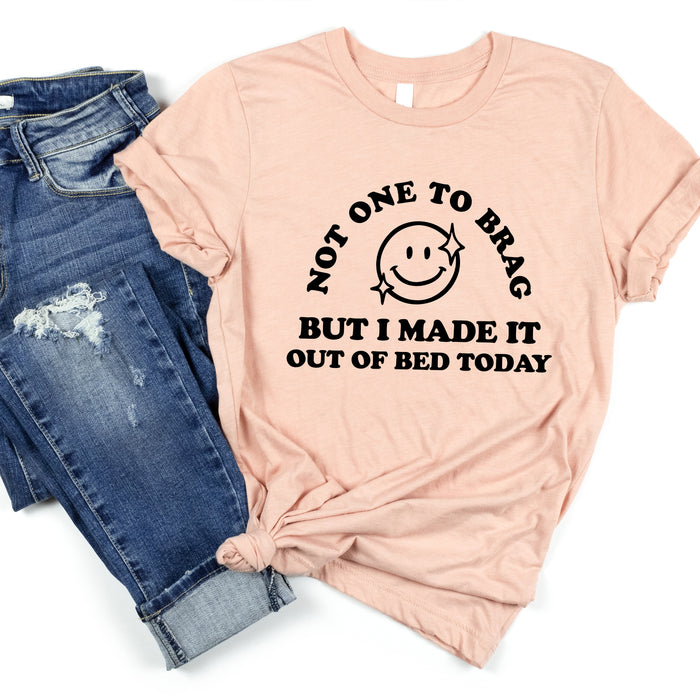 Made It Out Of Bed Today T-Shirt