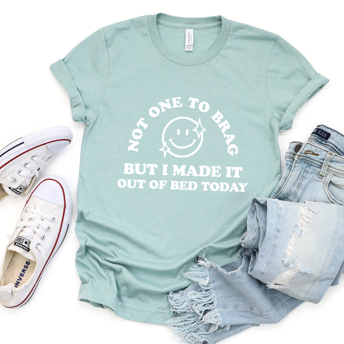 Made It Out Of Bed Today T-Shirt