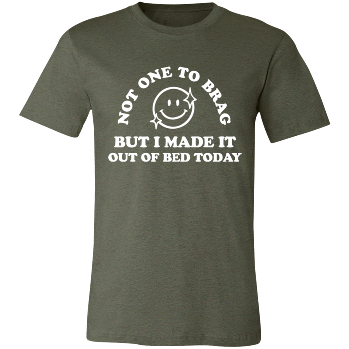 Made It Out Of Bed Today T-Shirt