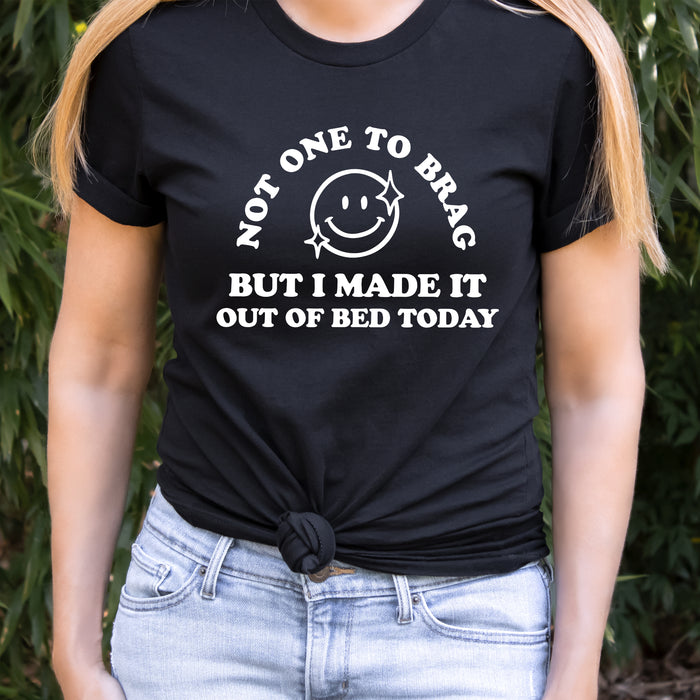 Made It Out Of Bed Today T-Shirt