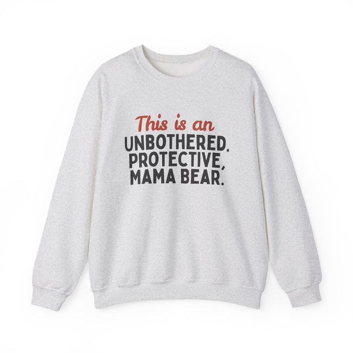Mama Bear Sweatshirt — "This is an Unbothered, Protective, Mama Bear"