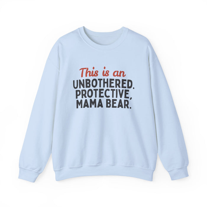 Mama Bear Sweatshirt — "This is an Unbothered, Protective, Mama Bear"