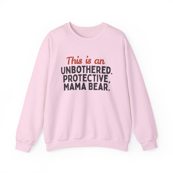 Mama Bear Sweatshirt — "This is an Unbothered, Protective, Mama Bear"