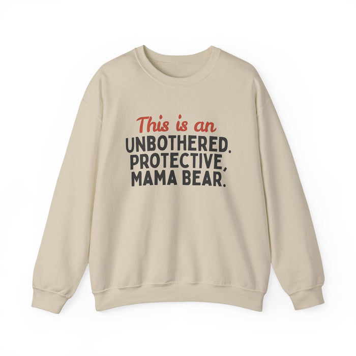 Mama Bear Sweatshirt — "This is an Unbothered, Protective, Mama Bear"