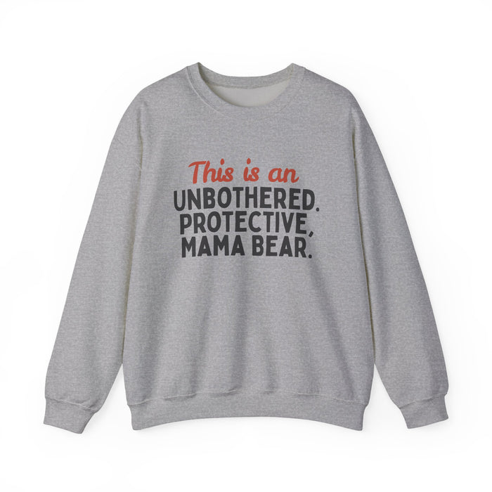 Mama Bear Sweatshirt — "This is an Unbothered, Protective, Mama Bear"
