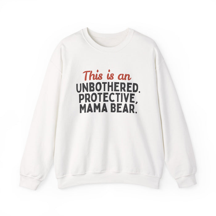 Mama Bear Sweatshirt — "This is an Unbothered, Protective, Mama Bear"