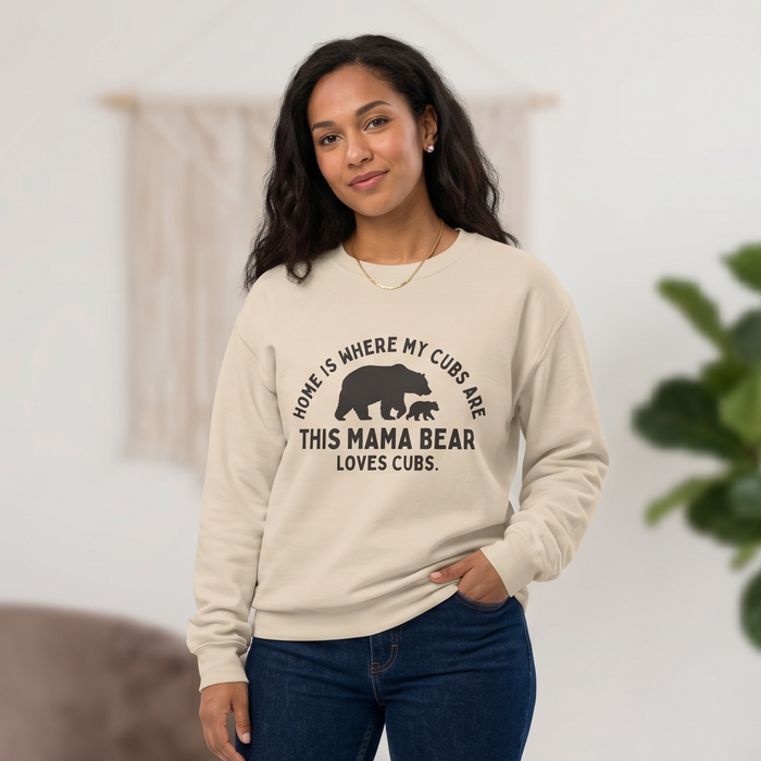 Mama Bear Sweatshirt — "Home Is Where My Cubs Are"