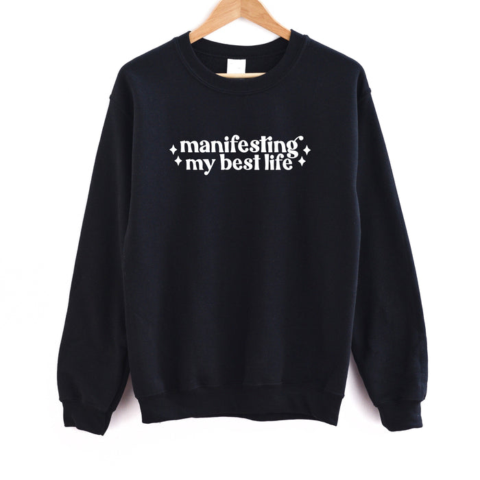 Manifesting my Best Life Sweatshirt