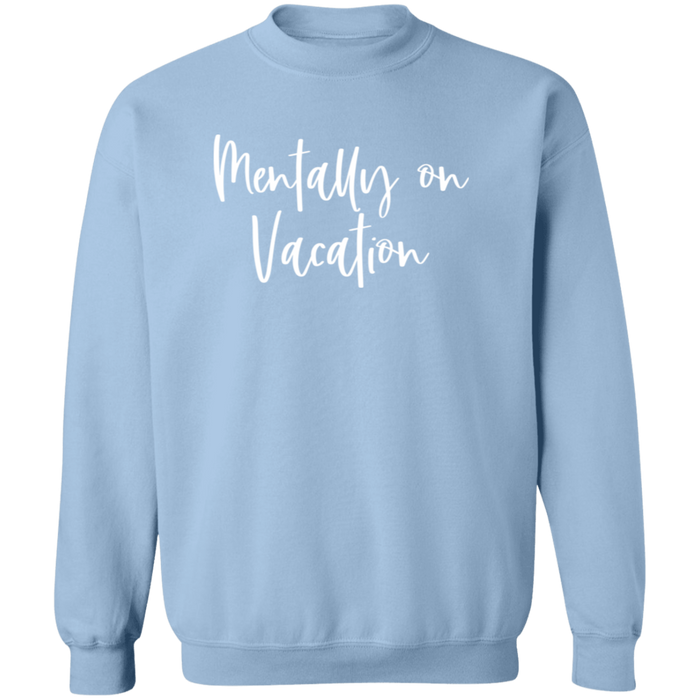 Mentally On Vacation Sweatshirt