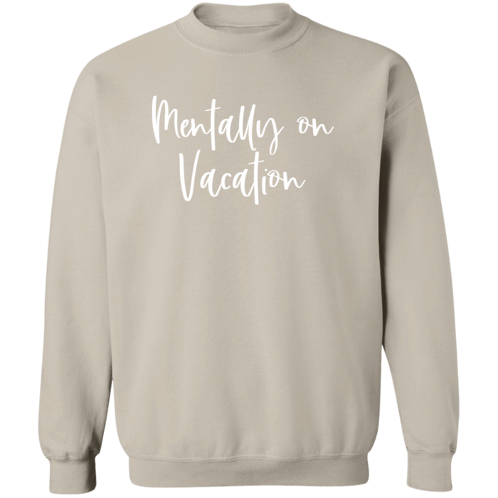 Mentally On Vacation Sweatshirt
