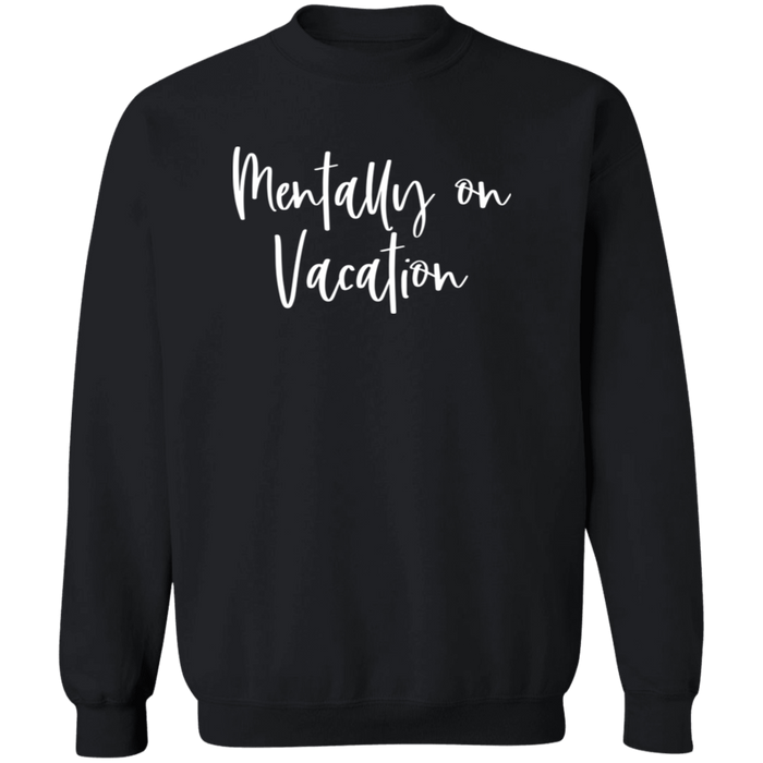 Mentally On Vacation Sweatshirt