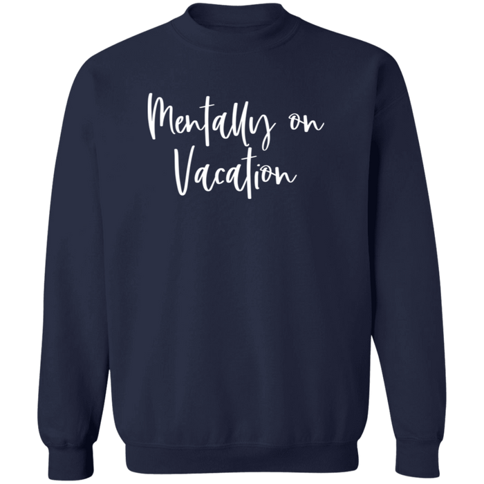 Mentally On Vacation Sweatshirt