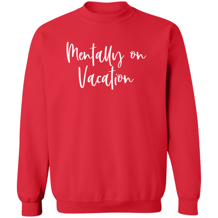 Mentally On Vacation Sweatshirt