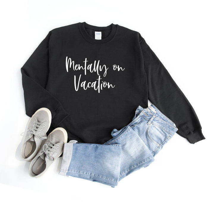 Mentally On Vacation Sweatshirt
