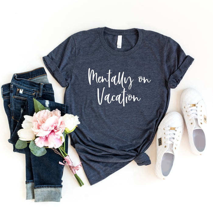 Mentally On Vacation T-Shirt