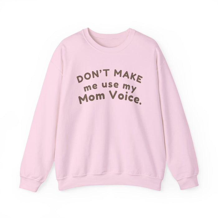 Mom "Don't Make Me Use My Mom Voice" Sweatshirt