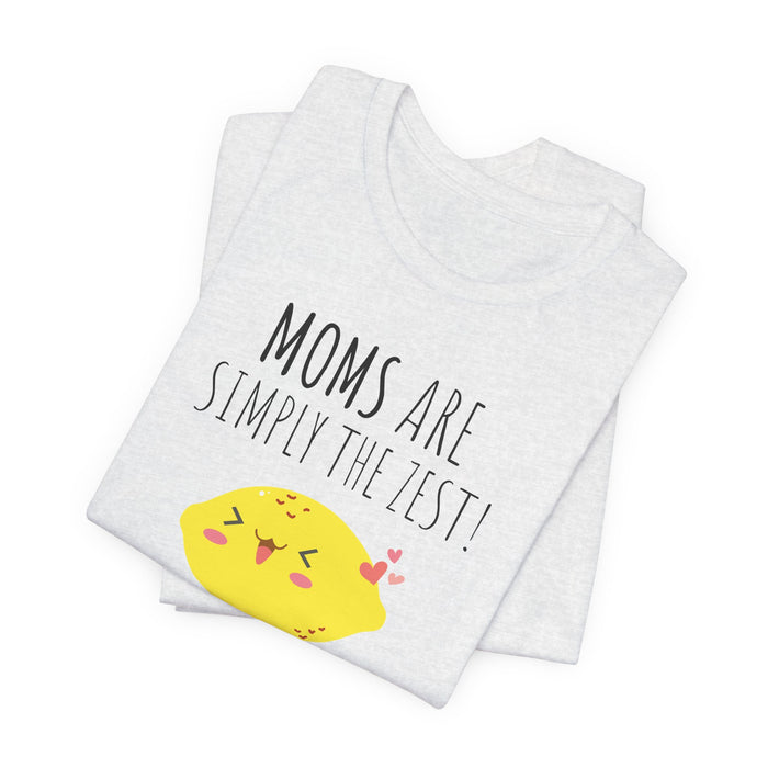 Mom "Moms Are Simply The Zest!" T-Shirt