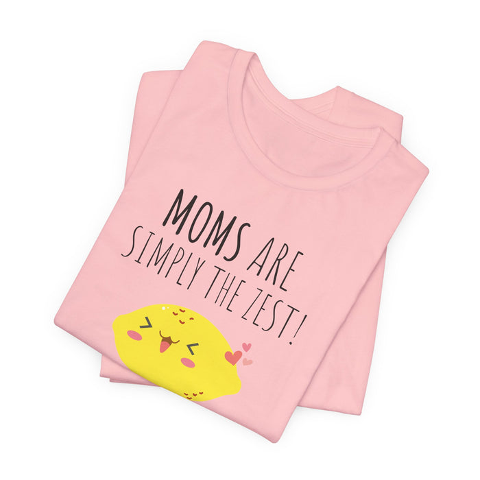 Mom "Moms Are Simply The Zest!" T-Shirt
