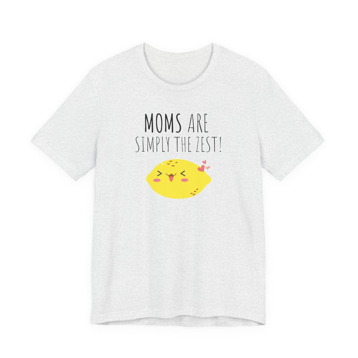 Mom "Moms Are Simply The Zest!" T-Shirt