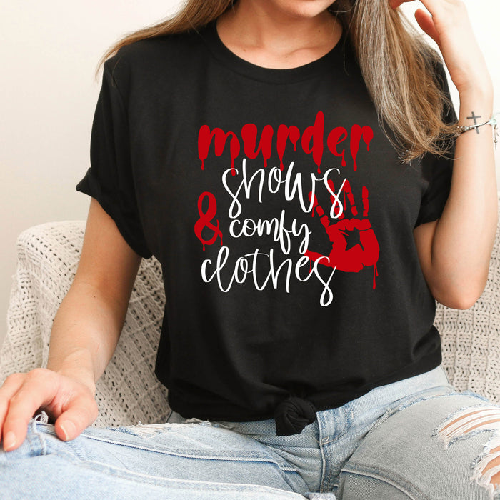 Murder Shows and Comfy Clothes T-Shirt
