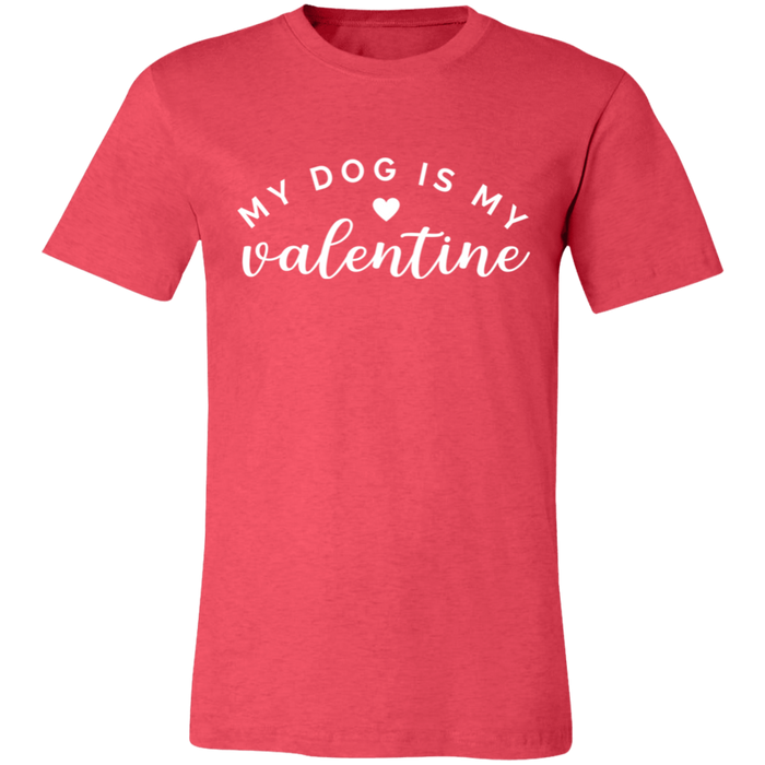 My Dog Is My Valentine T-Shirt