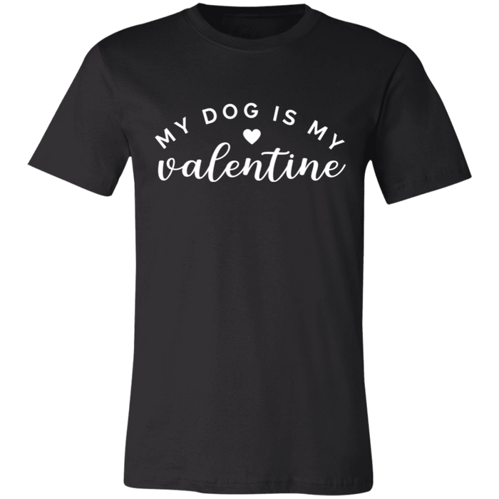 My Dog Is My Valentine T-Shirt