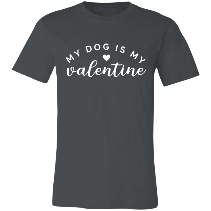 My Dog Is My Valentine T-Shirt