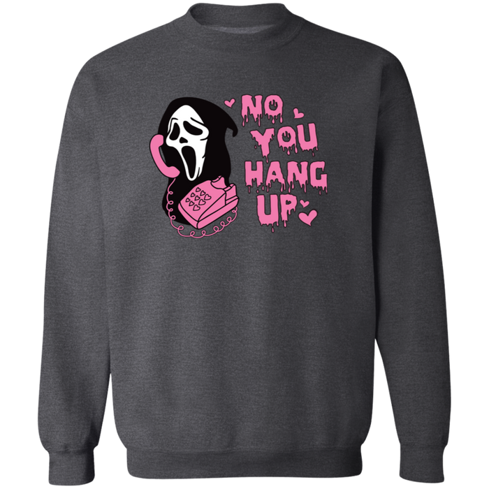 No You Hang Up Sweatshirt