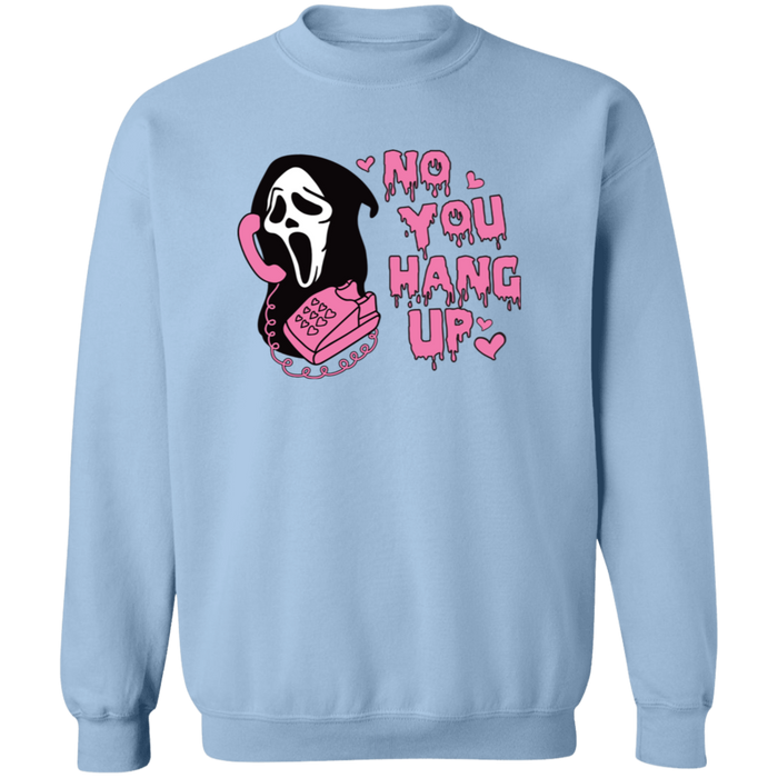 No You Hang Up Sweatshirt