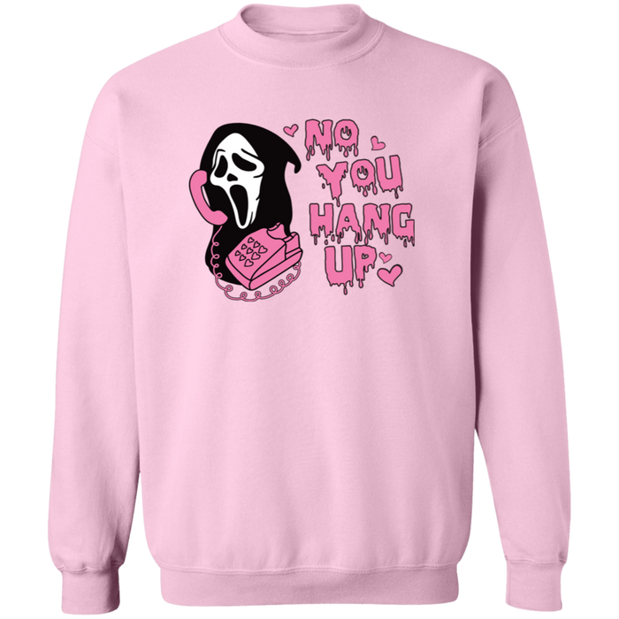 No You Hang Up Sweatshirt