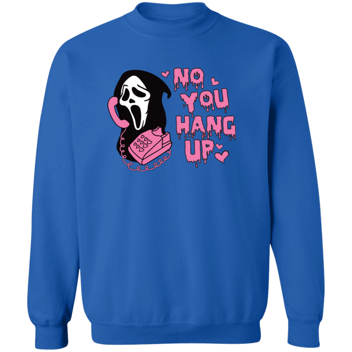 No You Hang Up Sweatshirt