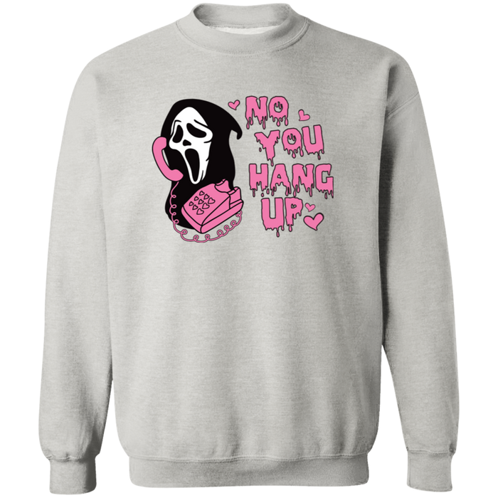 No You Hang Up Sweatshirt