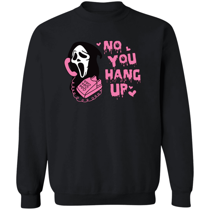 No You Hang Up Sweatshirt