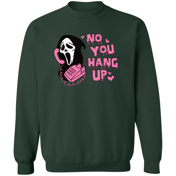 No You Hang Up Sweatshirt